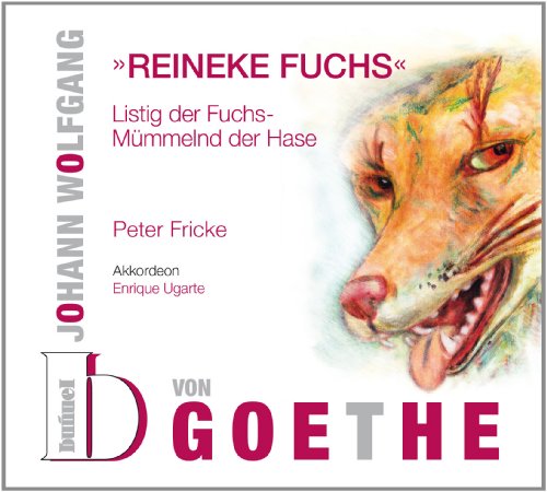 Johann Wolfgang von Goethe - Reineke Fuchs: Listig der Fuchs - Mümmelnd der Hase (Literarische Klangwanderungen)